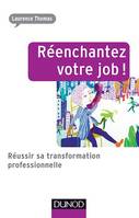 Réenchantez votre job !, Réussir sa transformation professionnelle