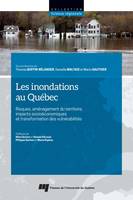 Les inondations au Québec, Risques, aménagement du territoire, impacts socioéconomiques et transformation des vulnérabilités