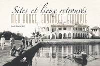 Sites et lieux retrouvés.  Mer rouge, Érythrée, Éthiopie, Trésors photographiques 1880-1936