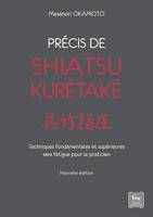 Précis de shiatsu - Kurétaké - Techniques fondamentales et supérieures