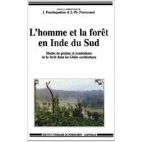 L'homme et la forêt en Inde du Sud - modes de gestion et symbolisme de la forêt dans les Ghâts occidentaux, modes de gestion et symbolisme de la forêt dans les Ghâts occidentaux