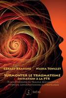 Surmonter le traumatisme, Initiation à la Psychothérapie du Trauma Réassociative