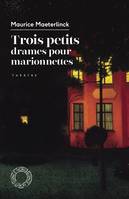 Trois petits drames pour marionnettes, Théâtre