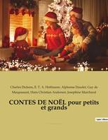 CONTES DE NOËL pour petits et grands, par CHARLES DICKENS, ALPHONSE DAUDET, HANS CHRISTIAN ANDERSEN, GUY DE MAUPASSANT, et E.T.A. HOFFMANN