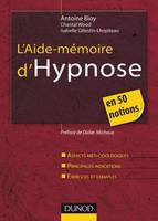 L'Aide-mémoire d'hypnose - en 50 notions, en 50 notions