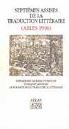 Actes des 7ème assises de la traduction littéraire (Arles 1990, Arles, 1990