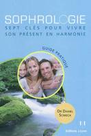 Sophrologie - Sept clés pour vivre son présent en harmonie, 7 clés pour vivre le présent en harmonie