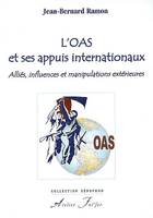 L’OAS et ses appuis internationaux, alliés, influences et manipulations extérieures