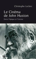 Le Cinéma de John Huston, Entre l'épique et l'intime