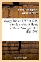 Voyage fait, en 1787 et 1788, dans la ci-devant Haute et Basse Auvergne. T. 3 (Éd.1794)