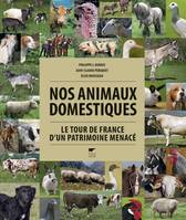 Zoologie généralités Nos animaux domestiques, Le tour de France d'un patrimoine menacé