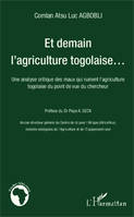 Et demain l'agriculture togolaise..., Une analyse critique des maux qui ruinent l'agriculture togolaise du point de vue du chercheur