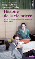 Histoire de la vie privée, tome 5, De la Première Guerre mondiale à nos jours