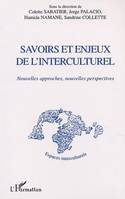 Savoirs et enjeux de l'interculturel, nouvelles approches, nouvelles perspectives