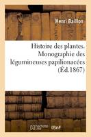 Histoire des plantes. Tome 2, Partie 3, Monographie des légumineuses papilionacées