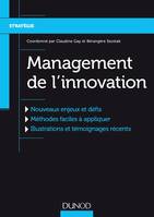 Management de l'innovation - Nouveaux enjeux et défis, Méthodes faciles à appliquer, Illustrations.., Nouveaux enjeux et défis, Méthodes faciles à appliquer, Illustrations et témoignages récents