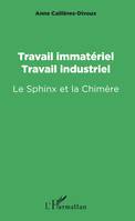 Travail immatériel, travail industriel, Le Sphinx et la Chimère