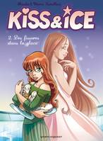 2, Kiss & Ice - Tome 02, Des fissures dans la glace