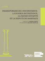 Dramaturgies de l'inconstance, La Double Inconstance, La Fausse Suivante et La Dispute de Marivaux