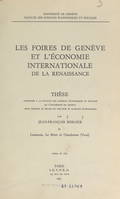 Les foires de Genève et l'économie internationale de la Renaissance, Thèse présentée à la Faculté des sciences économiques et sociales de l'Université de Genève pour obtenir le grade de Docteur ès sciences économiques