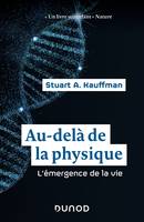 Au-delà de la physique - L'émergence de la vie, L'émergence de la vie