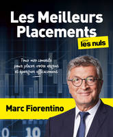 Les meilleurs placements pour les Nuls : Livre de business, Mieux gérer son argent grâce aux techniques de placements financiers, Choisir les meilleurs placements pour faire fructifier son patrimoine