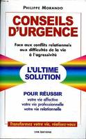 Conseils d'Urgence face aux conflits relationnels, aux difficultés de la vie, à l'agressivité