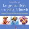 Le grand livre de la boîte à lunch : 120 repas et collations pour les petits et les grands