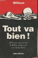 Tout va bien! 200 dessins super positifs de Willem à Libération et à Charlie Hebdo, 200 dessins super positifs de Willem à 