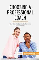 Choosing a Professional Coach, Get the guidance that meets your needs