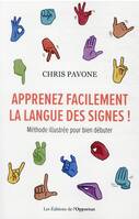 Apprenez facilement la langue des signes !, Méthode illustrée pour bien débuter