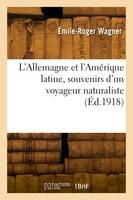 L'Allemagne et l'Amérique latine, souvenirs d'un voyageur naturaliste