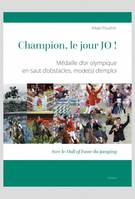 CHAMPION, LE JOUR JO !, MEDAILLE D'OR OLYMPIQUE EN SAUT D'OBSTACLES, MODE(S) D'EMPLOI