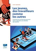 Les jeunes, des travailleurs comme les autres, Comment les entreprises peuvent mieux répondre aux attentes des salariés