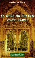 Le rêve du sultan, Contes arabes