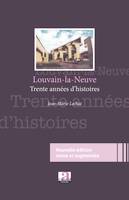 Louvain-la-Neuve, Trente ans d'histoires - (Nouvelle édition revue et augmentée)