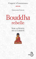 Bouddha rebelle, Sur la route de la liberté
