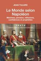 Le monde selon Napoléon, Maximes, pensées, réflexions, confidences et prophéties