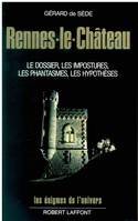 Rennes-le-Château, le dossier, les impostures, les phantasmes, les hypothèses