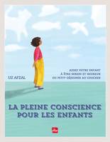 La Pleine conscience pour les enfants, Aidez votre enfant à être serein et heureux du petit-déjeuner au coucher