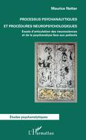 Processus psychanalytiques et procédures neuropsychologiques, Essais d'articulation des neurosciences et de la psychanalyse face aux patients