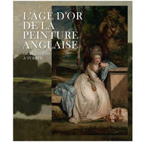 L'âge d'or de la peinture anglaise / de Reynolds à Turner : exposition, Paris, Musée du Luxembourg,