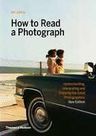 How to read a photograph, Understanding, interpreting and enjoying the great photographers