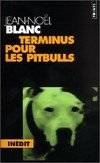 Sport et micmacs., 3, jean noël Blanc Terminus pour les pitbulls, roman