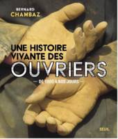 Une histoire vivante des ouvriers, De 1900 à nos jours