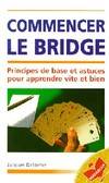 Commencer le bridge: Principes de base et astuces pour apprendre vite et bien