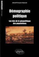 Démographie politique. Les lois de la géopolitique des populations, les lois de la géopolitique des populations