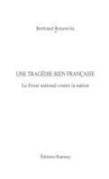 Une tragédie bien française, le Front national contre la nation, le Front national contre la nation