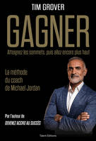 Gagner / atteignez les sommets, puis allez encore plus haut : la méthode du coach de Michael Jordan, La méthode du coach de Michael Jordan