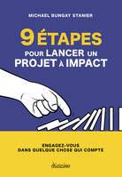 9 étapes pour lancer un projet à impact - Engagez-vous dans quelque chose qui compte